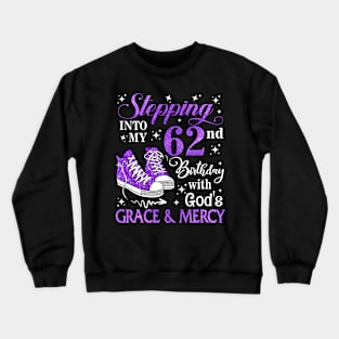 Stepping Into My 62nd Birthday With God's Grace & Mercy Bday Crewneck Sweatshirt